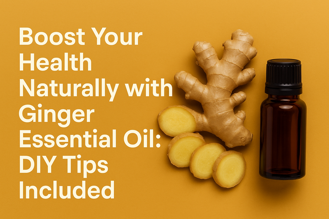Boost Your Health Naturally with Ginger Essential Oil: DIY Tips Included