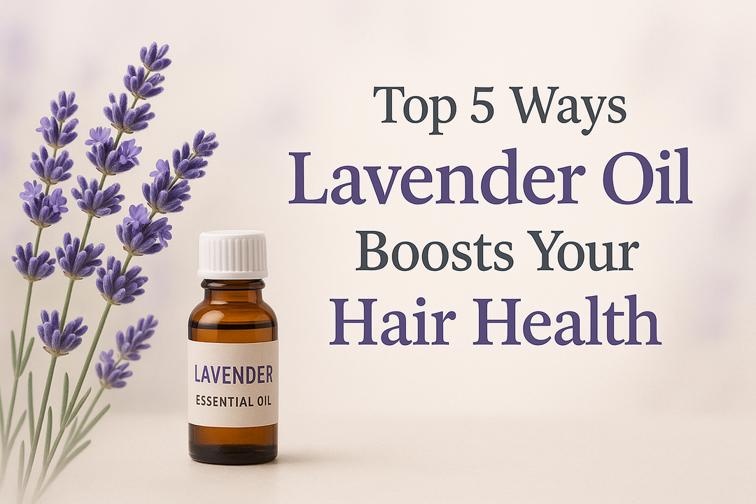 Top 5 Ways Lavender Oil Boosts Your Hair Health