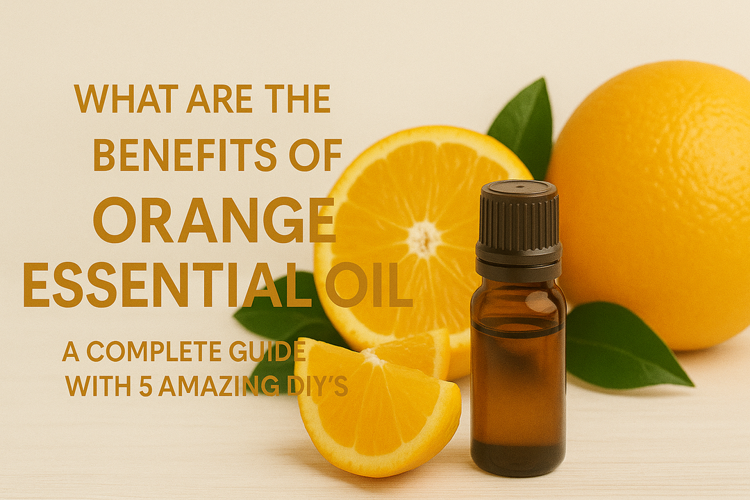 What Are the Benefits of Orange Essential Oil? A Complete Guide with 5 Amazing DIY’s